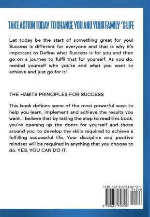 The Habits Principles For Success: Proven Strategies and Habits To Help You Become A Success and Achieve The Life You Want