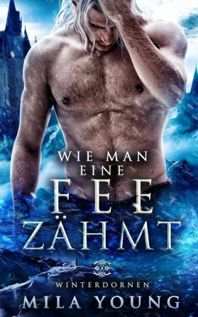 Wie Man Eine Fee Zähmt: Fantasy Romantik: 3 (Winterdornen Bücher)