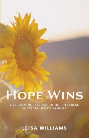 Hope Wins: Overcoming feelings of hopelessness in special needs families