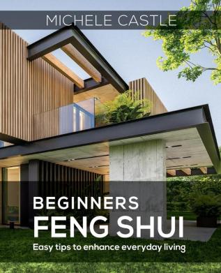 Beginners Feng Shui Easy Tips to Enhance Everyday Living