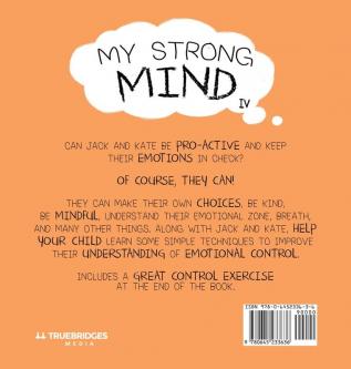 My Strong Mind IV: I am Pro-active and Keep my Emotions in Check: 4 (Social Skills & Mental Health for Kids)