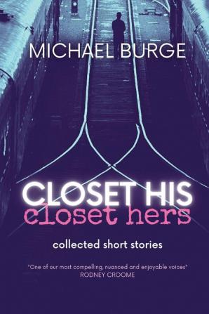 Closet His Closet Hers: Collected stories