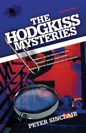 The Hodgkiss Mysteries: Hodgkiss and the Worms in the Bud and Other Mysteries: XXXI