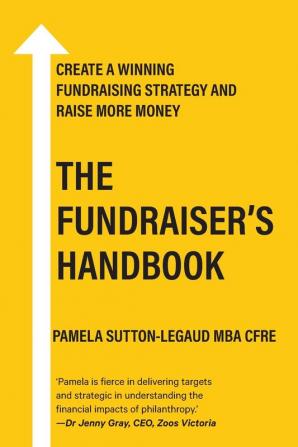 The Fundraiser's Handbook: Create a winning fundraising strategy and raise more money