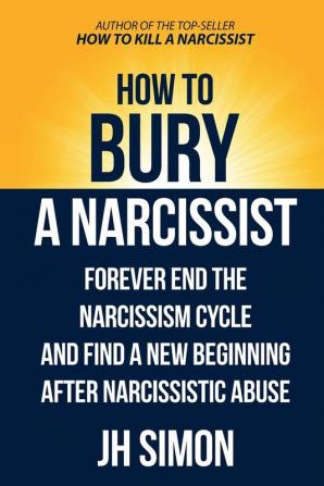 How To Bury A Narcissist