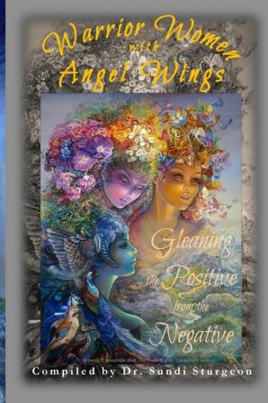 Warrior Women with Angel Wings: Gleaning the Positive from the Negative