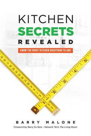 Kitchen Secrets Revealed: Know the Right Kitchen Questions to Ask