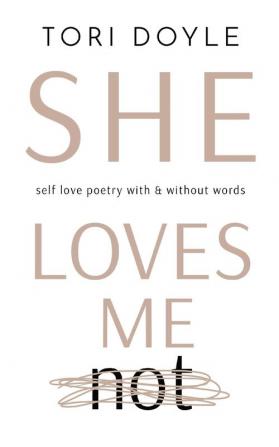 She Loves Me Not: self love poetry with & without words