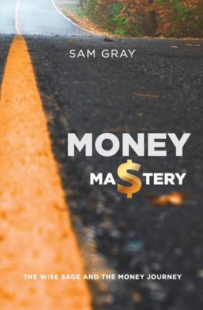 Money mastery: The wise sage and the money journey