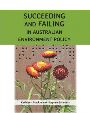 Succeeding and Failing in Australian Environment Policy