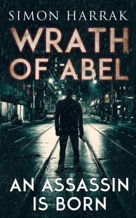 An Assassin Is Born: 1 (Wrath of Abel)