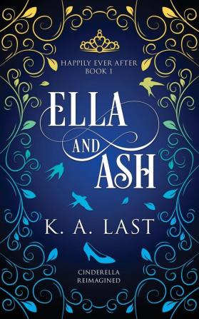 Ella and Ash: Cinderella Reimagined: 1 (Happily Ever After)