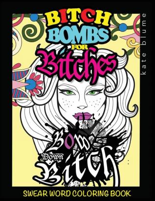 Swear Word Coloring Book: Bitch-Bombs For Bitches: 2