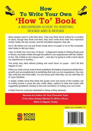 How To Write A How To Book: A Beginner's Guide To Writing Books And E-Books