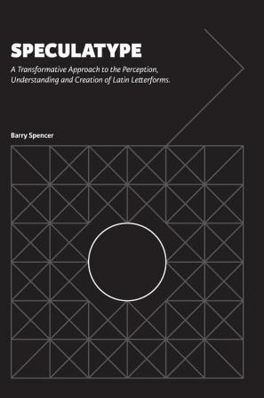 Speculatype: A Transformative Approach to the Perception Understanding and Creation of Latin Letterforms