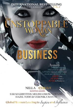 The Unstoppable Woman In Business: A Woman's Entrepreneurial Blueprint to Convert Setbacks into Solutions and Strategies to Successfully Step Out ... Woman of Purpose Global Movement)