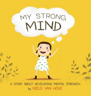 My Strong Mind: A Story about Developing Mental Strength: 1 (Social Skills & Mental Health for Kids)