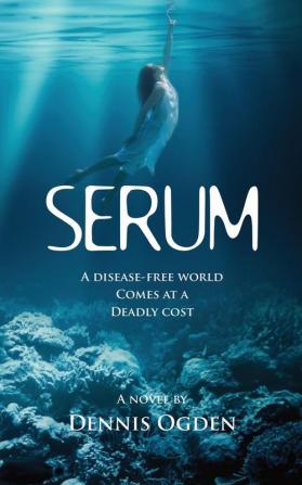 Serum: A disease-free world comes at a deadly cost