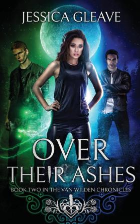 Over Their Ashes: 2 (Van Wilden Chronicles)