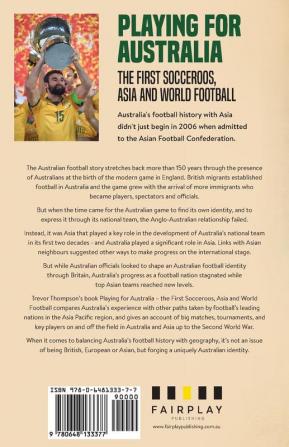 Playing for Australia: The First Socceroos Asia and World Football