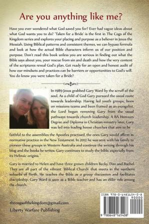 Taken For A Bride: Biblically exploring your calling out from this world: 1 (Cogs of the Kingdom)