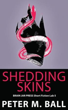 Shedding Skins: 5 (Short Fiction Lab)