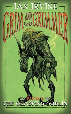 The Grasping Goblin: 2 (Grim and Grimmer)