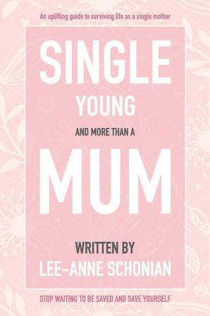 Single Young and More Than A Mum.