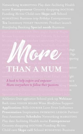 More than a Mum: A book to help inspire and empower Mums everywhere to follow their passions