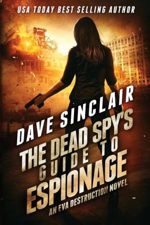 The Dead Spy's Guide to Espionage: An Eva Destruction Novel: 3