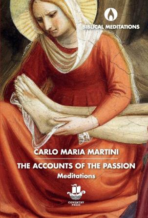 The Accounts of the Passion: Meditations (Biblical Meditations)