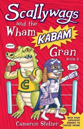 Scallywags and the Wham Kabam Gran: Scallywags Book 5