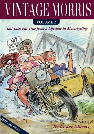 Vintage Morris: Tall Tales but True from a Lifetime in Motorcycling Volume 2