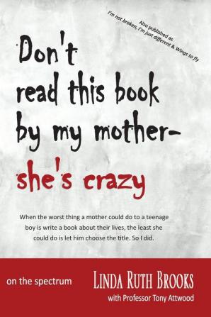 Don't read this book by my mother she's crazy