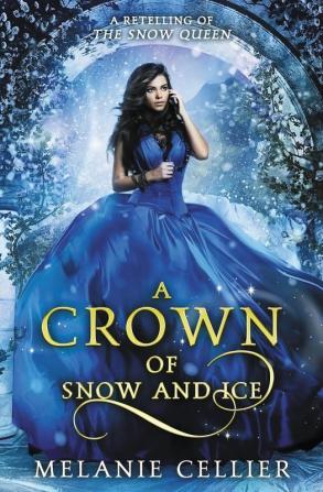 A Crown of Snow and Ice: A Retelling of The Snow Queen: 3 (Beyond the Four Kingdoms)