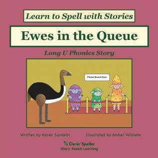 Ewes in the Queue: Decodable Sound Reader for Long U Word Families: 10 (Spelling the Short and Long Vowel Sounds)