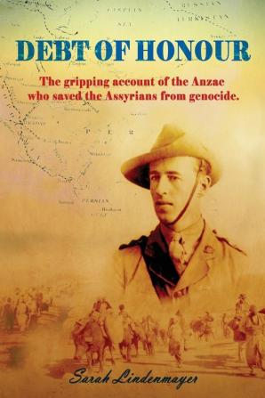 Debt of Honour: How an Anzac saved the Assyrian people from Genocide