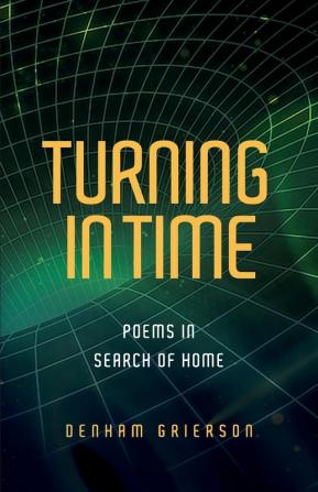 Turning in Time: Poems in Search of Home