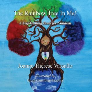 The Rainbow Tree in Me!: A Self-Healing Book for Children