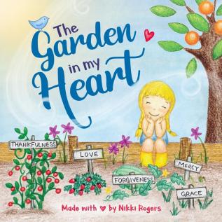 The Garden In My Heart: A book about sowing and reaping: 3 (Created to Be)