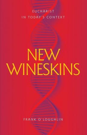 New Wineskins: Eucharist in Today's Context