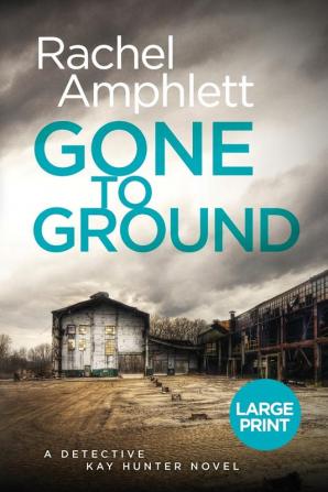 Gone to Ground: 6 (Detective Kay Hunter)