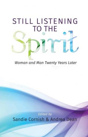 Still Listening to the Spirit: Woman and Man Twenty Years Later