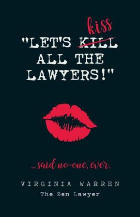 Let's Kiss All The Lawyers...Said No One Ever!: How Conflict Can Benefit You