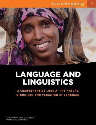 Language and Linguistics: A comprehensive looks at the nature structure and variation of language: 5 (Cross-Cultural Essentials)