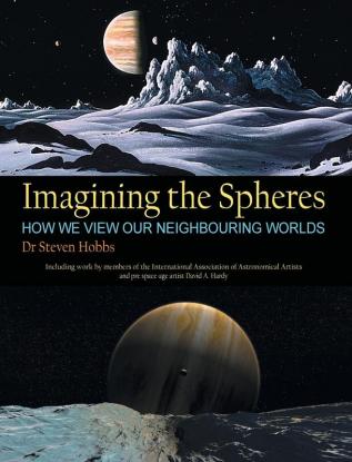 Imagining the Spheres: How we View our Neighbouring Worlds