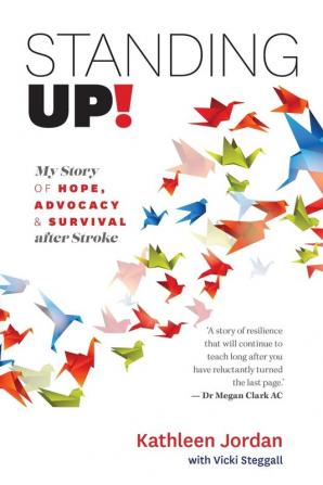 Standing Up!: My Story of Hope Advocacy & Survival After Stroke