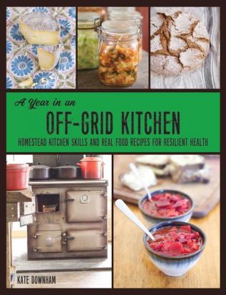 A Year in an Off-Grid Kitchen