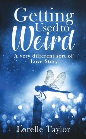 Getting Used to Weird: A very different sort of Love Story