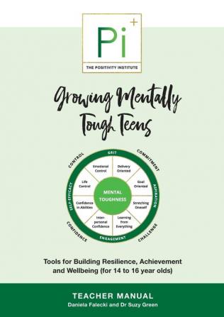 Growing Mentally Tough Teens (Teacher Manual): Tools for Building Resilience Achievement and Wellbeing (for 14 to 16 year olds)